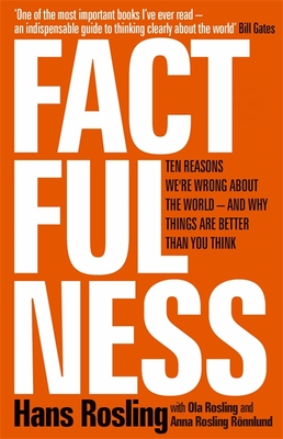 Factfulness: Ten Reasons We're Wrong About the World - and Why Things Are Better Than You Think [Hardcover] [Jan 01, 2018] Hans Rosling
