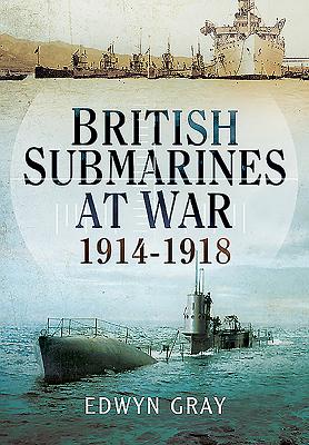 British Submarines At War 1914 - 1918