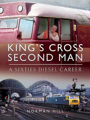 King's Cross Second Man: A Sixties Diesel Career