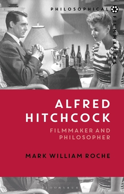 Image for Alfred Hitchcock: Filmmaker and Philosopher (Philosophical Filmmakers)