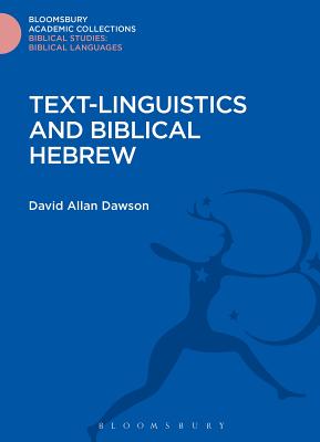 Text-Linguistics and Biblical Hebrew (The Library of Hebrew Bible/Old Testament Studies) [Hardcover] Dawson, David Allan