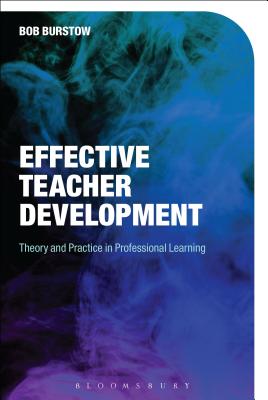 Image for Effective Teacher Development: Theory and Practice in Professional Learning