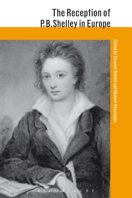 The Reception of P. B. Shelley in Europe (Athlone Critical Traditions: the Reception of British and Irish Authors in Europe) [Paperback] Schmid, Susanne and Rossington, Michael