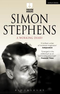 Simon Stephens: A Working Diary (Theatre Makers) [Paperback] Stephens, Simon