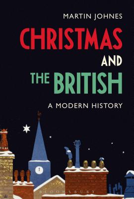 Christmas and the British: A Modern History [Paperback] Johnes, Martin