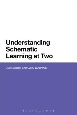 Understanding Schematic Learning at Two [Hardcover] Brierley, Julie and Nutbrown, Cathy