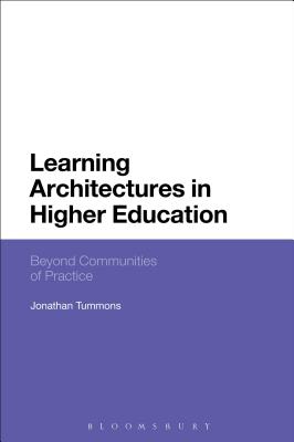 Learning Architectures in Higher Education: Beyond Communities of Practice [Hardcover] Tummons, Jonathan