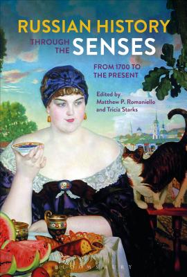 Image for Russian History Through the Senses: From 1700 to the Present Russian History Through the Senses: From 1700 to the Present