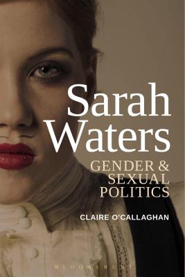 Image for Sarah Waters: Gender and Sexual Politics [Hardcover] Oâ??Callaghan, Claire