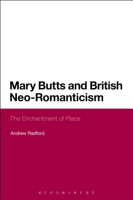 Mary Butts and British Neo-Romanticism: The Enchantment of Place [Paperback] Radford, Andrew
