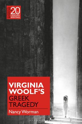 Virginia Woolf's Greek Tragedy (Classical Receptions in Twentieth-Century Writing) [Hardcover] Worman, Nancy and Jansen, Laura
