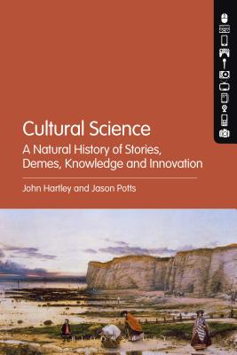 Cultural Science: A Natural History of Stories, Demes, Knowledge and Innovation [Paperback] Hartley, John and Potts, Jason