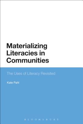 Materializing Literacies in Communities: The Uses of Literacy Revisited