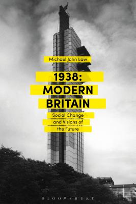 1938: Modern Britain: Social Change and Visions of the Future [Paperback] Law, Michael John