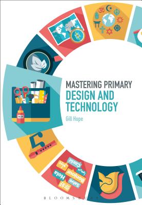 Mastering Primary Design and Technology (Mastering Primary Teaching) [Paperback] Hope, Gill; Archer, James and Roden, Judith