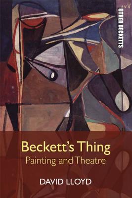 Beckett's Thing: Painting and Theatre (Other Becketts)