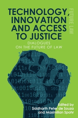 Image for Technology, Innovation and Access to Justice: Dialogues on the Future of Law Technology, Innovation and Access to Justice: Dialogues on the Future of Law