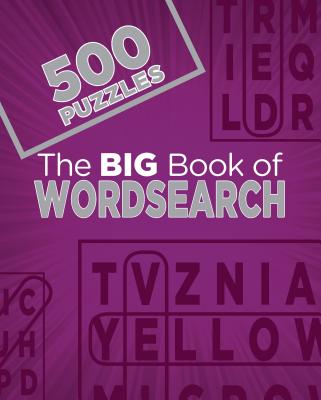 Image for The Big Book of Wordsearch: 500 Puzzles The Big Book of Wordsearch: 500 Puzzles