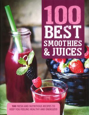 Image for 100 Best Smoothies & Juices 100 Best Smoothies & Juices