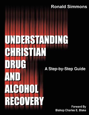Understanding Christian Drug and Alcohol Recovery: A step by step guide that uses the Word of God as a foundation, and proven recovery tool that have . a few of the chapters in this helpful book.