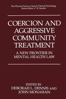 Coercion and Aggressive Community Treatment: A New Frontier in Mental Health Law (The Springer Series in Social Clinical Psychology)