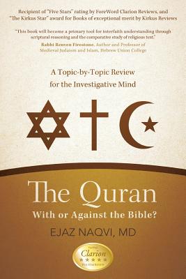 The Quran: With or Against the Bible: A Topic-by-Topic Review for the Investigative Mind