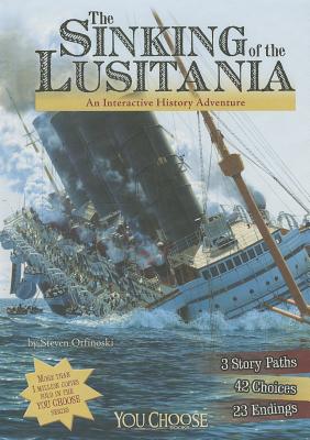 The Sinking of the Lusitania: An Interactive History Adventure (You Choose: History)