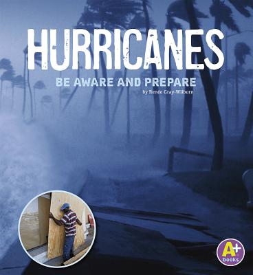 Hurricanes: Be Aware and Prepare (Weather Aware)