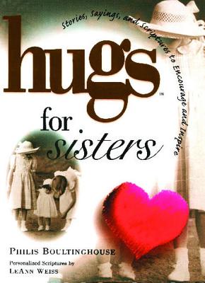 Hugs for Sisters: Stories, Sayings, and Scriptures to Encourage and (Hugs Series)