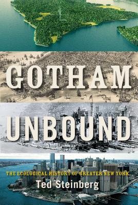 Gotham Unbound; The Ecological History of Greater New York