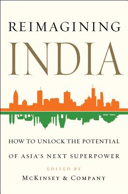 Reimagining India: How to Unlock the Potential of Asia's Next Superpower