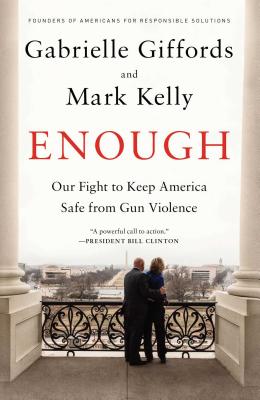 ENOUGH: OUR FIGHT TO KEEP AMERICA SAFE FROM GUN VIOLENCE