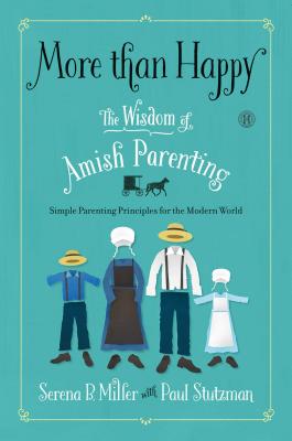 More Than Happy: The Wisdom of Amish Parenting