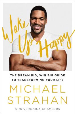 Wake Up Happy: The Dream Big, Win Big Guide to Transforming Your Life