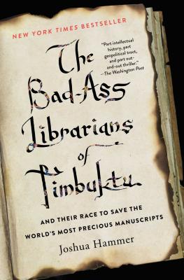 Image for The Bad-Ass Librarians of Timbuktu: And Their Race to Save the World's Most Precious Manuscripts