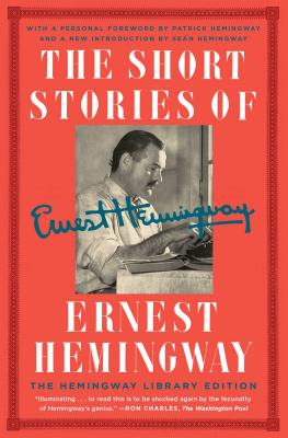 The Short Stories of Ernest Hemingway: The Hemingway Library Collector's Edition