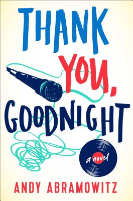 Thank You, Goodnight: A Novel Abramowitz, Andy