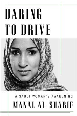 DARING TO DRIVE: A SAUDI WOMAN'S AWAKENING