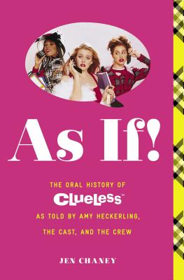 Image for As If!: The Oral History of Clueless as told by Amy Heckerling and the Cast and Crew