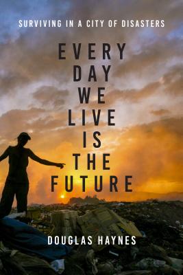 Every Day We Live Is the Future: Surviving in a City of Disasters
