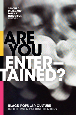 Are You Entertained: Black Popular Culture in the Twenty-First Century