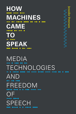 How Machines Came to Speak: Media Technologies and Freedom of Speech (Sign, Storage, Transmission)