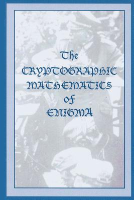 The Cryptographic Mathematics of Enigma