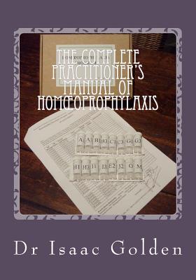 The Complete Practitioners Manual of Homeoprophylaxis: A Practical Handbook of Homeopathic Immunisation
