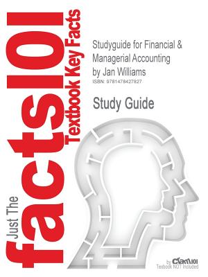 Studyguide for Financial & Managerial Accounting by Williams, Jan, ISBN 9780078111044