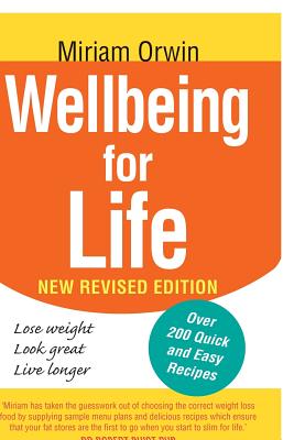 Wellbeing for Life: The authoritative guide to enhancing your wellbeing and permanently solving you and your family's weight issues. Image for Wellbeing for Life: The authoritative guide to enhancing your wellbeing and permanently solving you and your family's weight issues.
