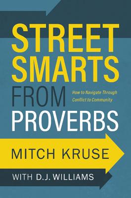 Street Smarts from Proverbs: How to Navigate Through Conflict to Community