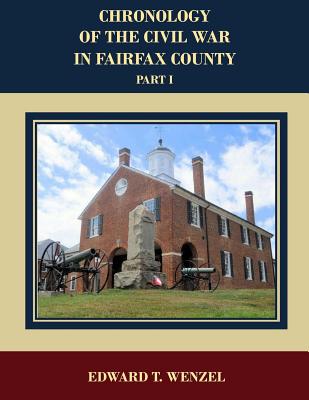 Chronology of the Civil War in Fairfax County, Part 1: Chronology of the Civil War in Fairfax County, Part 1: Battles, Skirmishes, Incidents & Events . States Occurring in Fairfax County, Virginia