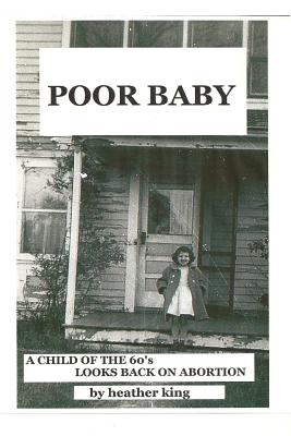 Image for Poor Baby: A Child of the 60's Looks Back on Abortion Poor Baby: A Child of the 60's Looks Back on Abortion