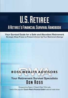 U.S. RETIREE: A Retiree's Financial Survival Handbook: Strategic ways proven to protect and armor up your retirement savings